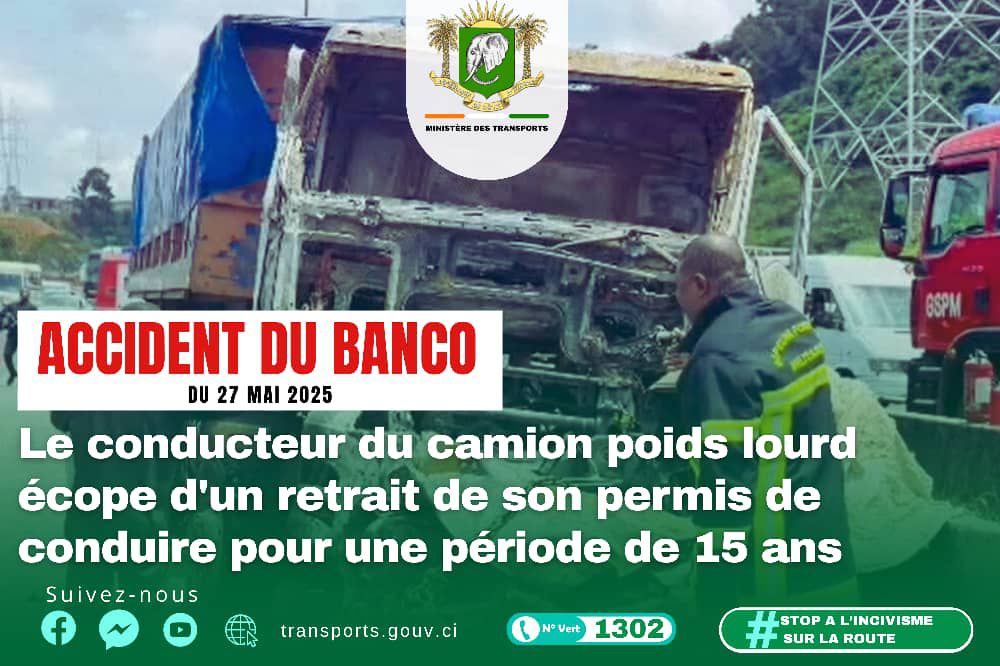 le-conducteur-du-camion-poids-lourd-implique-dans-l-accident-du-banco-sanctionne
